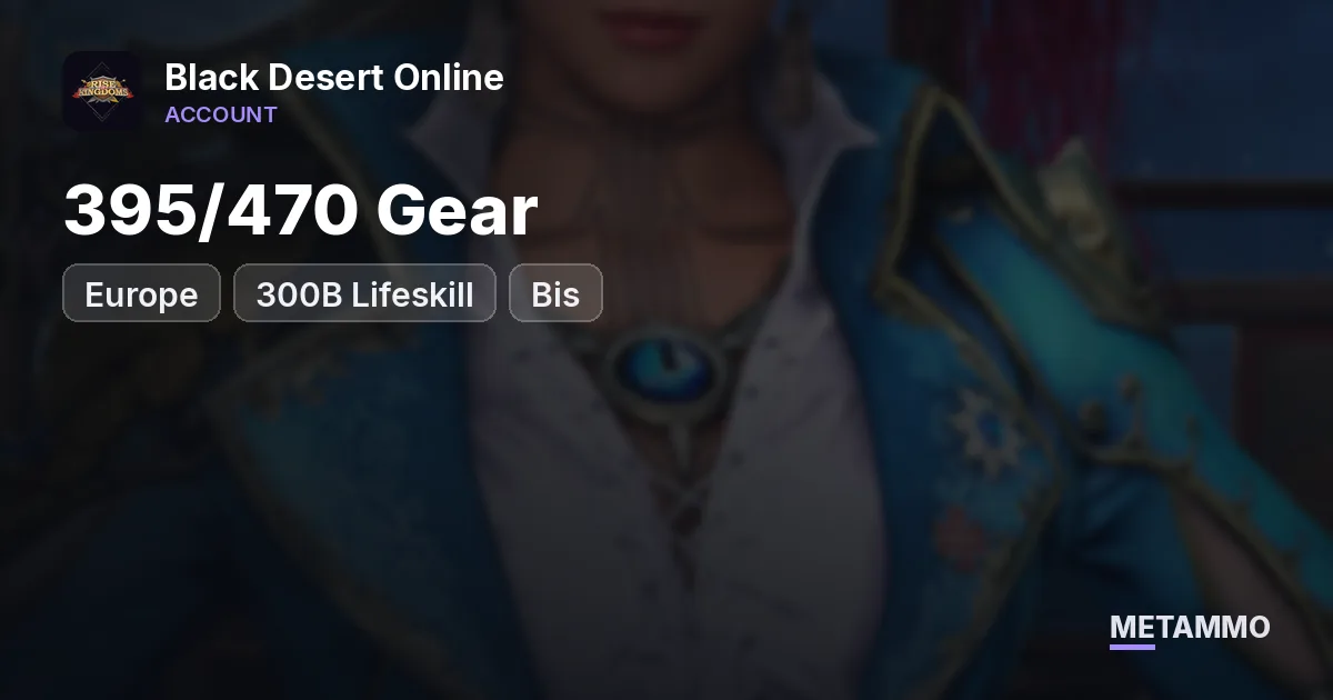 EU | 395/470 Gear | 300B Lifeskill | Bis - Black Desert Online account summary
