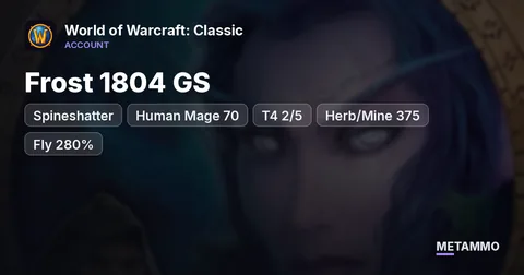 Spineshatter - Human Mage 70 ■ Frost 1804 GS ■ T4 2/5 ■ Herb/Mine 375 ■ Fly 280%