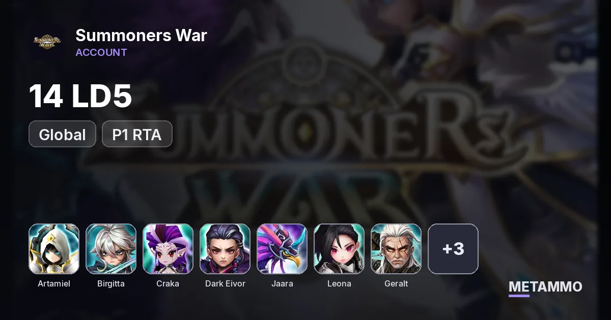 GLOBAL 14 LD5 P1 RTA: Artamiel/Birgitta/Craka/Dark Eivor/Jaara/Leona/Light Geralt/Light Nina Williams/Maxi/Salah/Son Zhang La - Summoners War account summary