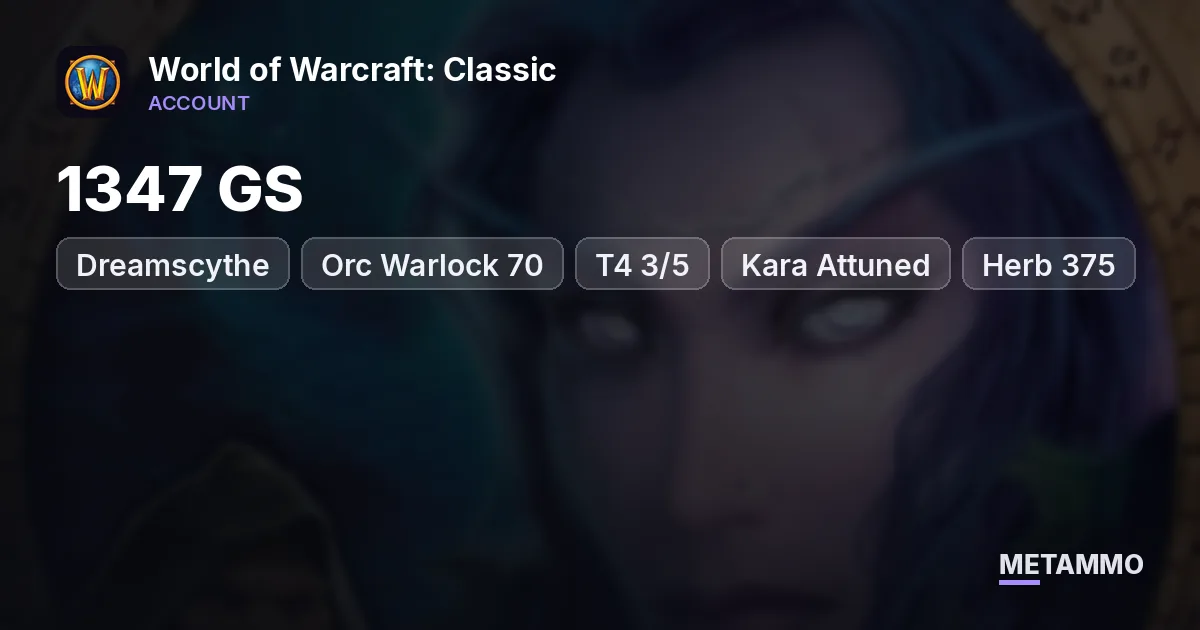 Dreamscythe - Orc Warlock 70 ■ 1347 GS ■ T4 3/5 ■ Kara Attuned ■ Herb 375 ■ Mining 375 ■ Fly 225% - World of Warcraft: Classic account summary