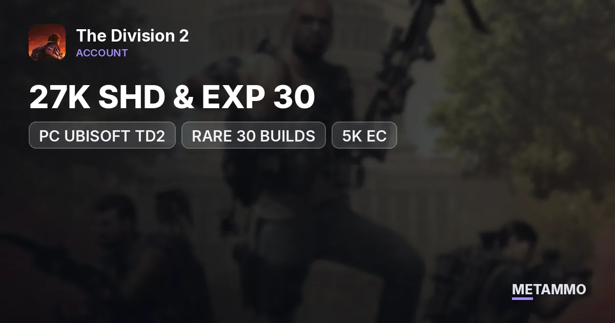 / PC UBISOFT TD2 / RARE 30 BUILDS / 27K SHD & EXP 30 / INSANE OUTFITS GLORE / ALL DESCENT BP / 5K EC / FULL ACCESS / - The Division 2 account summary