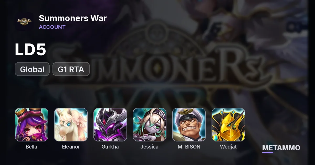 GLOBAL LD5 G1 RTA: Bella/Eleanor/Gurkha/Jessica/Light M. BISON/Wedjat - Summoners War account summary