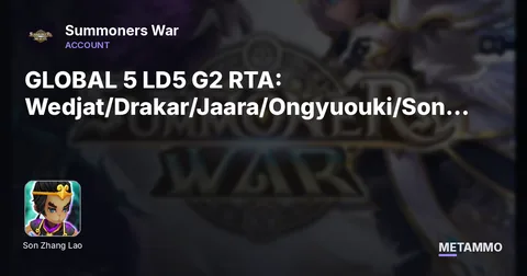 GLOBAL 5 LD5 G2 RTA:  Wedjat/Drakar/Jaara/Ongyuouki/Son Zhang Lao