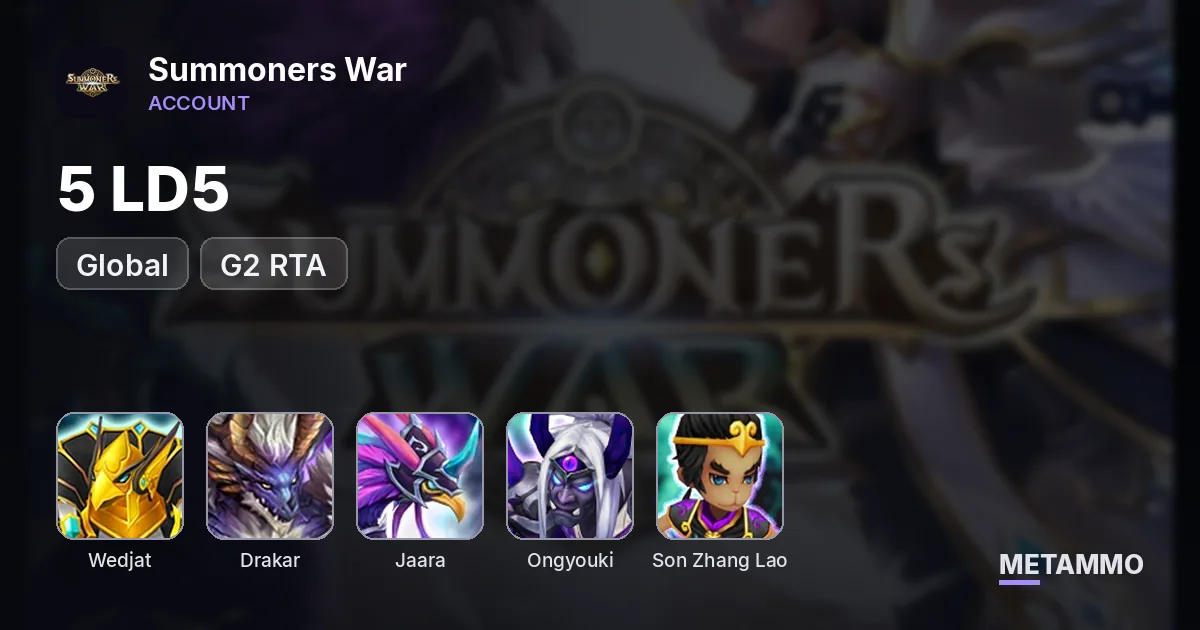 GLOBAL 5 LD5 G2 RTA: Wedjat/Drakar/Jaara/Ongyuouki/Son Zhang Lao - Summoners War account summary