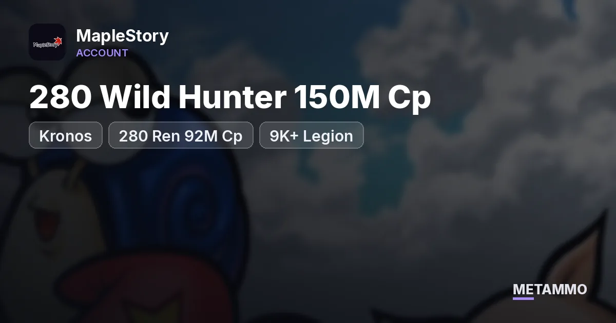 Kronos | 280 Wild Hunter 150M Cp | 280 Ren 92M Cp | 9K+ Legion - MapleStory account summary