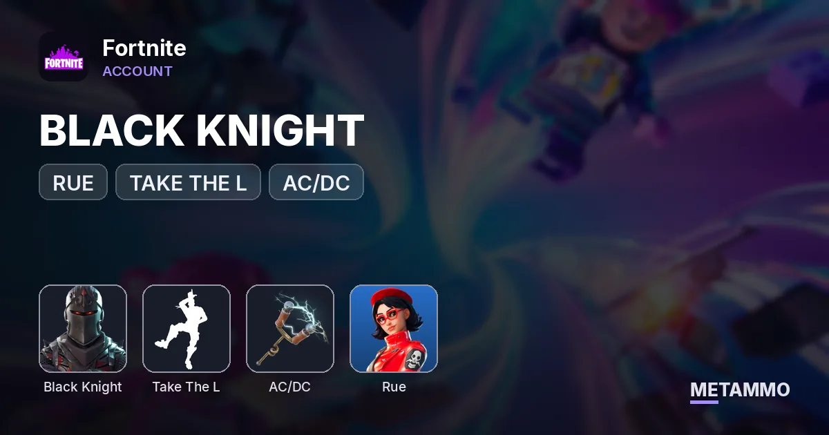 BLACK KNIGHT | RUE | TAKE THE L | AC/DC - Fortnite account summary