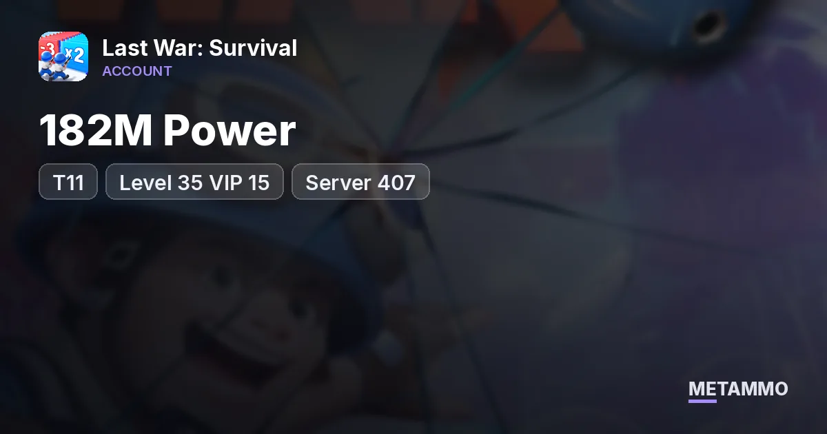 182M Power | T11 | Level 35 VIP 15 | Server 407