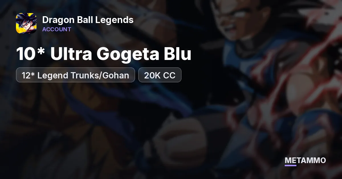 10* Ultra Gogeta Blu | 12* Legend Trunks/Gohan | 20K CC - Dragon Ball Legends account summary