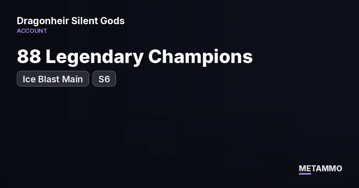88 Legendary Champions | Ice Blast Main | S6 - Dragonheir: Silent Gods account summary