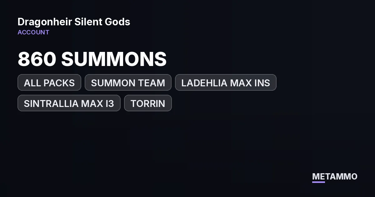 860 SUMMONS | ALL PACKS | SUMMON TEAM | LADEHLIA MAX INS | SINTRALLIA MAX I3 | TORRIN | PREMTSA | LELWANIS - Dragonheir: Silent Gods account summary