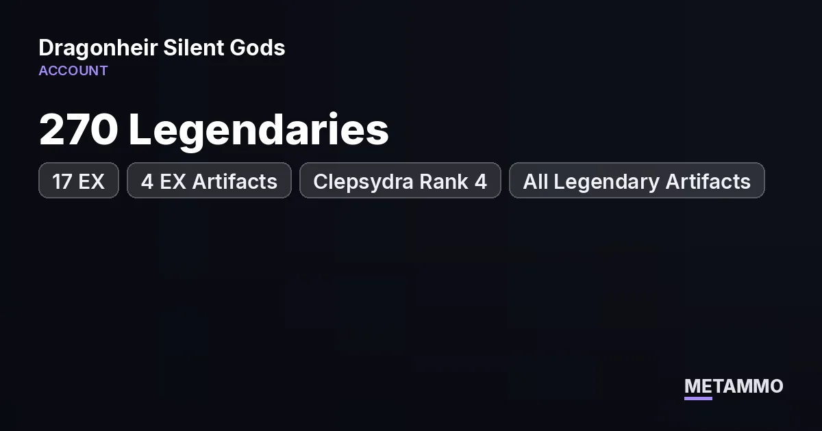 270 Legendaries | 17 EX | 4 EX Artifacts | Clepsydra Rank 4 | All Legendary Artifacts - Dragonheir: Silent Gods account summary