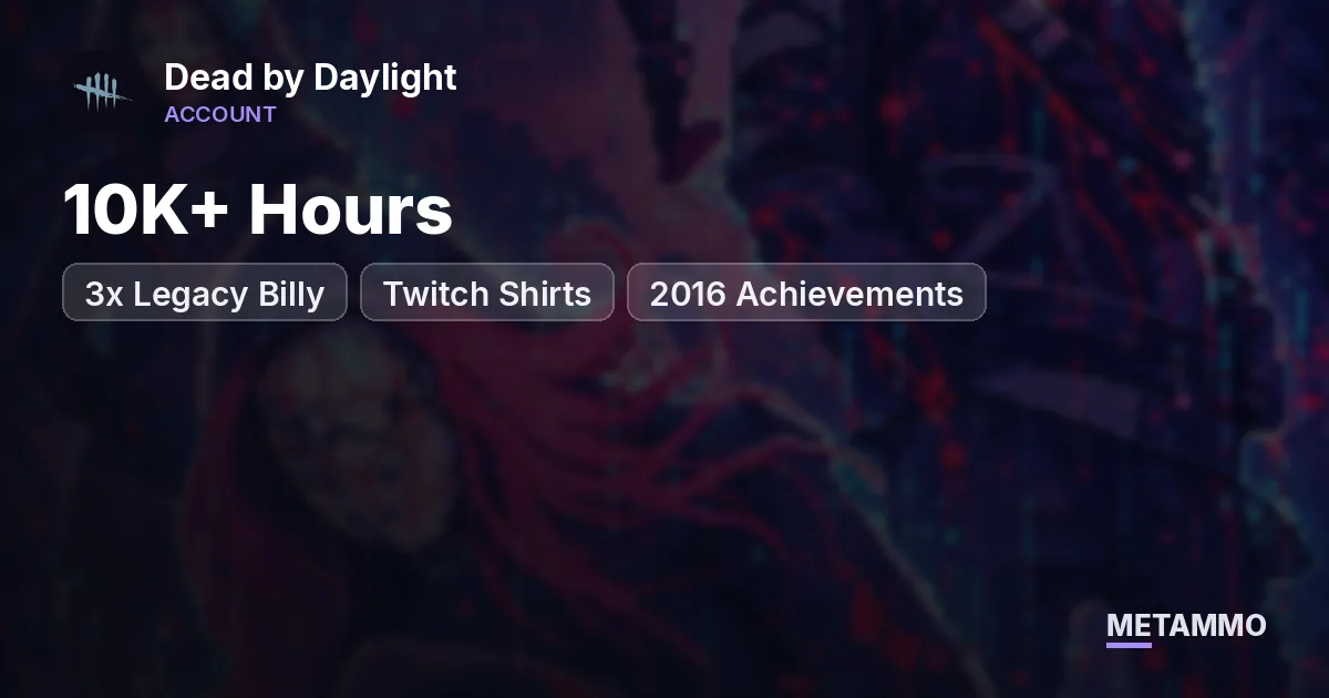 10K+ Hours | 3x Legacy Billy | Twitch Shirts | 2016 Achievements - Dead by Daylight account summary