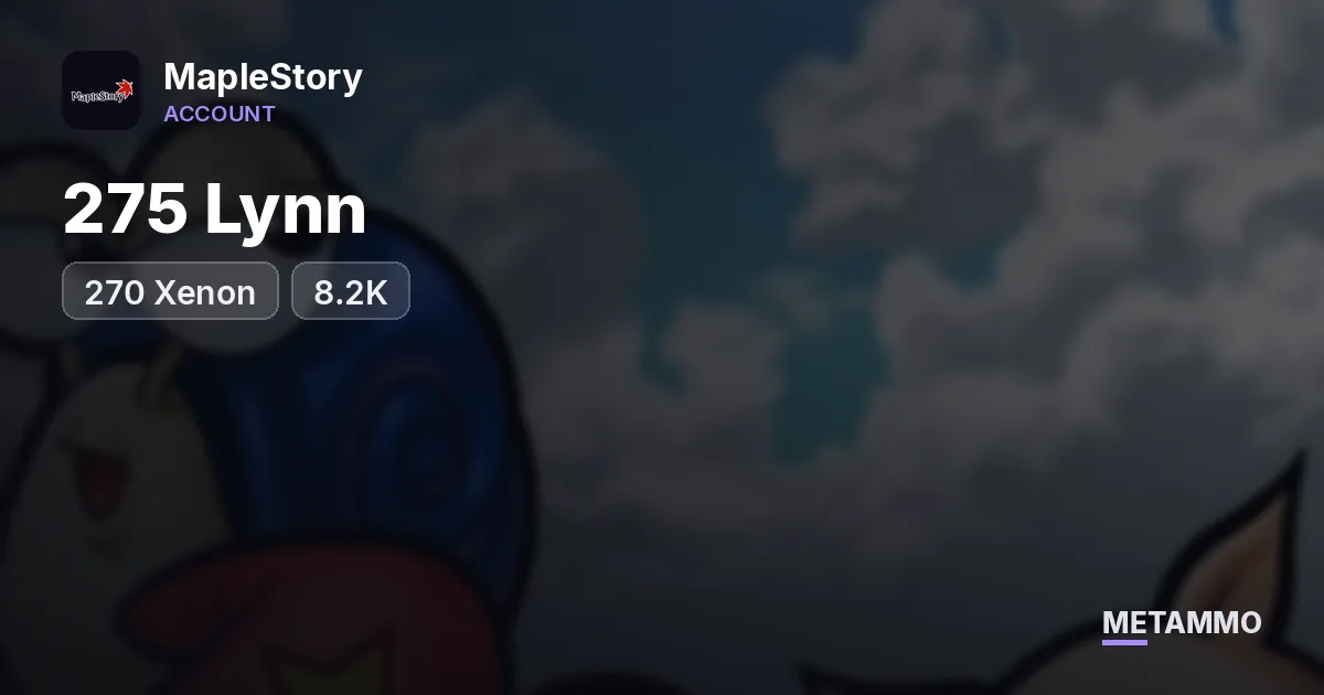 275 Lynn | 270 Xenon | 8.2K+ - MapleStory account summary