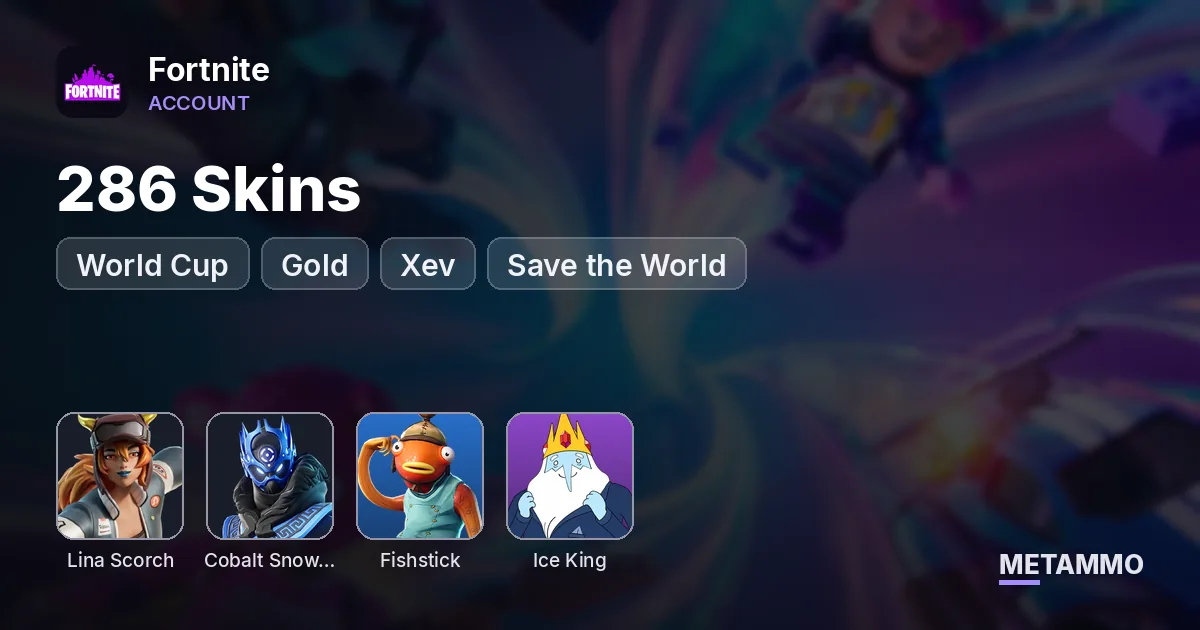 286 Skins | Fishstick (World Cup) | Lina Scorch | Cobalt Snowfoot | Ice King (Gold) | Xev | Save the World - Fortnite account summary