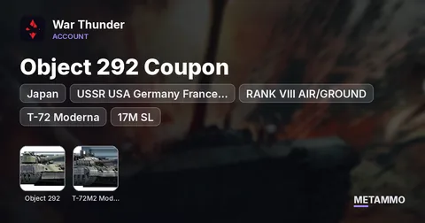 USSR USA Germany Japan France Sweden Israel - RANK VIII AIR/GROUND - Object 292 Coupon, T-72 Moderna - 17M SL, 2600 GE, 92 Da