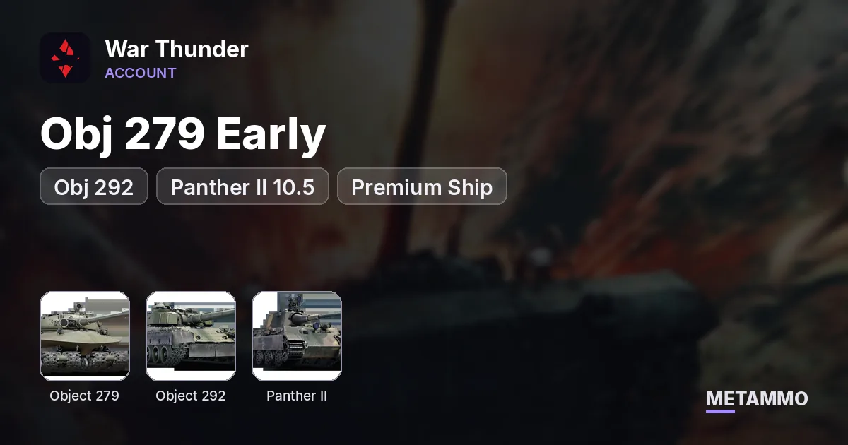 Obj 279 Early | Obj 292 | Panther II 10.5 | Premium Ship - War Thunder account summary