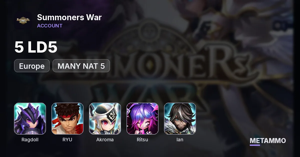 / EU / 5 LD5 / RAGDOLL, LIGHT RYU, AKROMA, RITSU, IAN / MANY NAT 5 / - Summoners War account summary