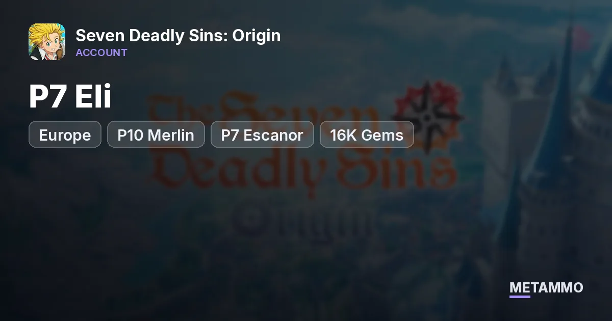 P7 Eli, P10 Merlin, P7 Escanor | 16K Gems | EU - Seven Deadly Sins: Origin account summary