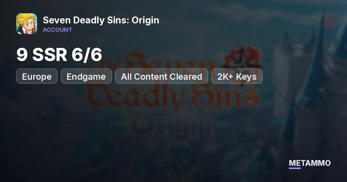 EU Endgame | All Content Cleared | 9 SSR 6/6 | 2K+ Keys - Seven Deadly Sins: Origin account summary