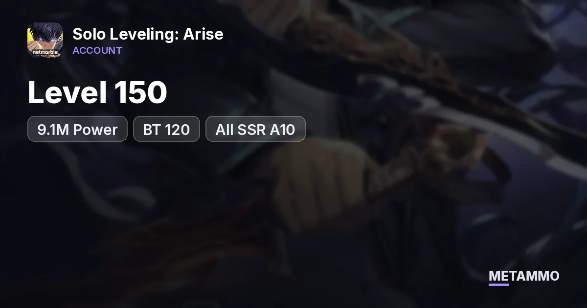 Level 150 | 9.1M Power | BT 120 | All SSR A10 - Solo Leveling: Arise account summary