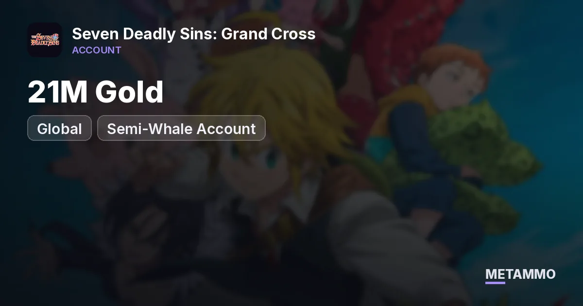 21M Gold Global | Semi-Whale Account - Seven Deadly Sins: Grand Cross account summary
