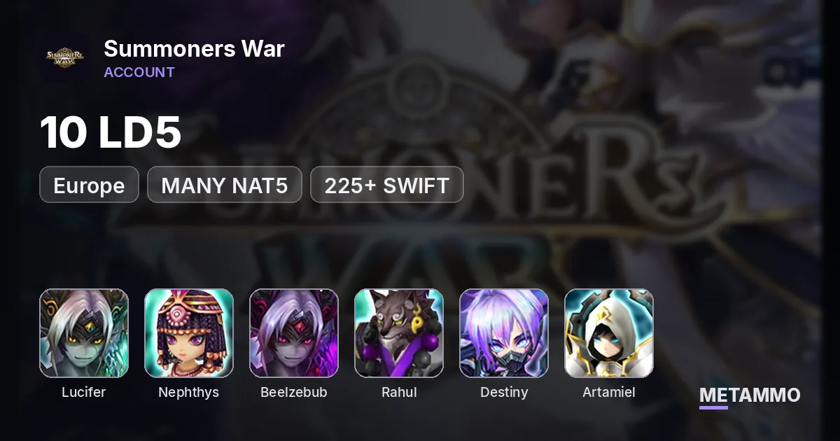 / EU / 10LD5 / LUCIFER, NEPTHYS, BEELZEBUB, RAHUL, DESTINY, ARTAMIEL / MANY NAT5 / NICE RUNES / 225+ SWIFT / - Summoners War account summary