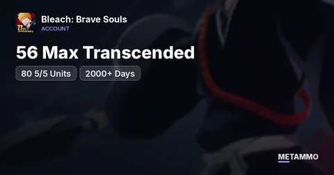 56 Max Transcended | 80 5/5 Units | 2000+ Days