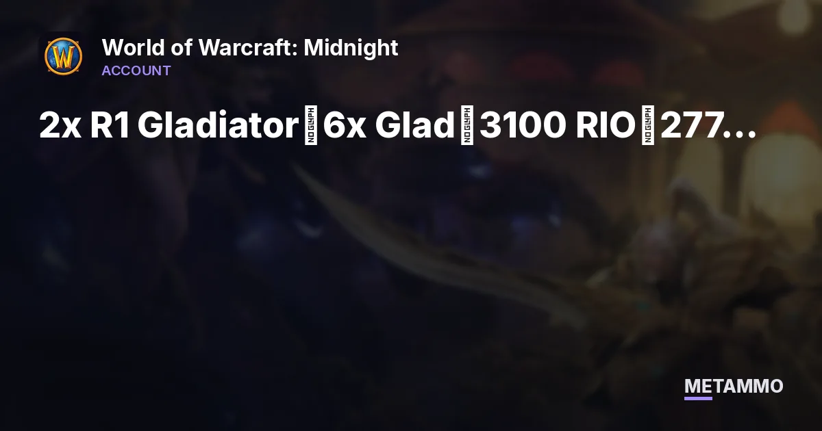 2x R1 Gladiator◈6x Glad◈3100 RIO◈277 ilvl◈Cutting Edge: Chrome King Gallywix◈Sinful and Unchained Glad◈ - World of Warcraft: Midnight account summary