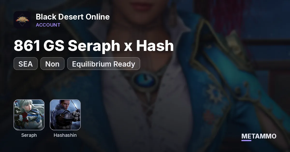861 GS Seraph x Hash | SEA Non- | Equilibrium Ready - Black Desert Online account summary