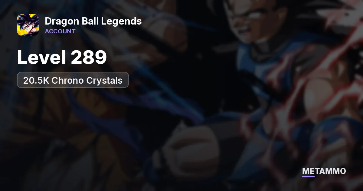 Level 289 | 20.5K Chrono Crystals - Dragon Ball Legends account summary