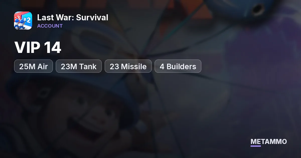 VIP 14 | 25M Air | 23M Tank | 23 Missile | 4 Builders - Last War: Survival account summary