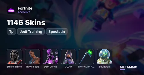 1146 Skins + Stealth Reflex + Travis Scott + Dark Vertex + Glow + Tp + Minty + Leviathan  + Jedi Training + Spectatin