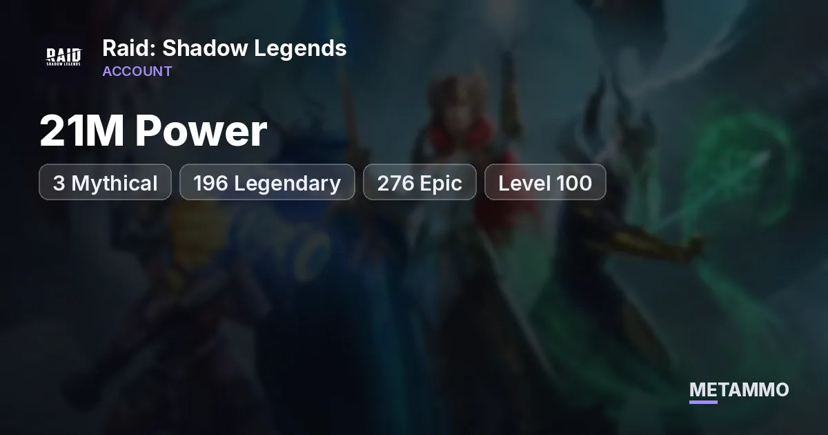 21M Power | 3 Mythical | 196 Legendary | 276 Epic | Level 100 - Raid: Shadow Legends account summary