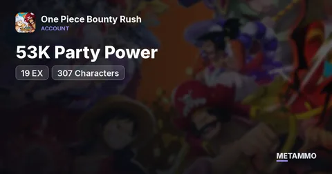 19 EX | 307 Characters | 53K Party Power