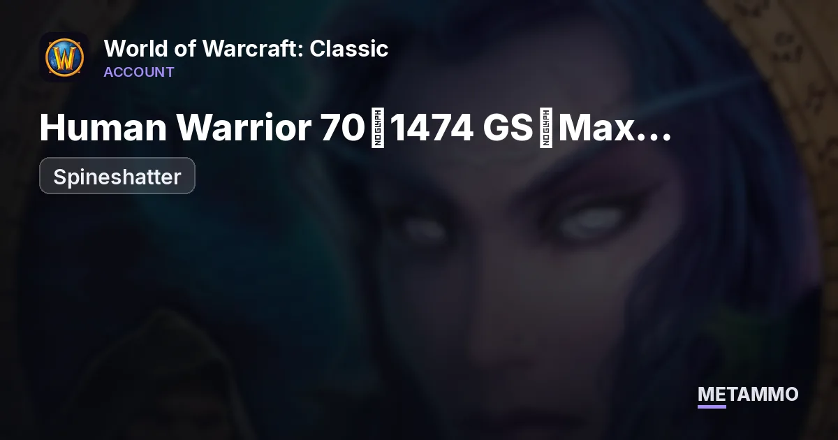 Spineshatter - Human Warrior 70◈1474 GS◈Max BS/Mining◈280% Fly - World of Warcraft: Classic account summary