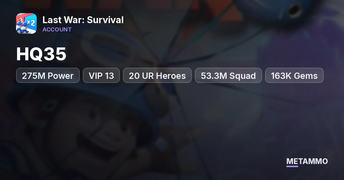 HQ35 | 275M Power | VIP 13 | 20 UR Heroes | 53.3M Squad | 163K Gems | 4 Builders