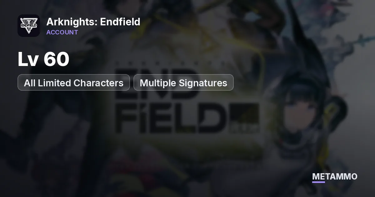 Lv 60 | All Limited Characters | Multiple Signatures - Arknights: Endfield account summary