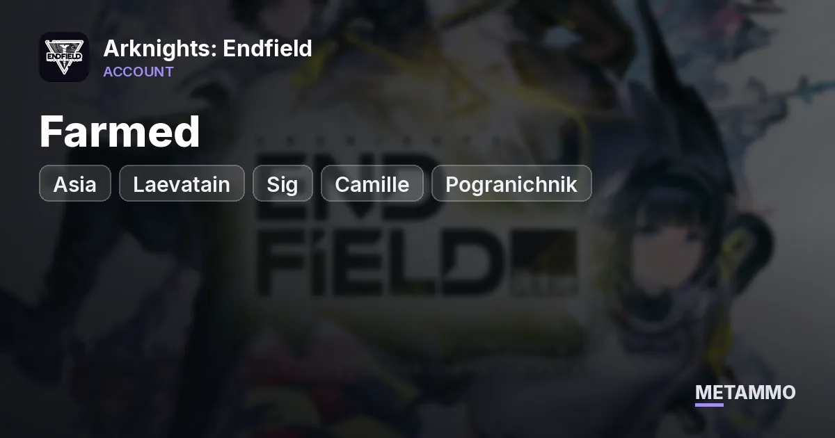 ASIA | Farmed | Laevatain + Sig | Camille + Sig | Pogranichnik + Sig | 47K - Arknights: Endfield account summary