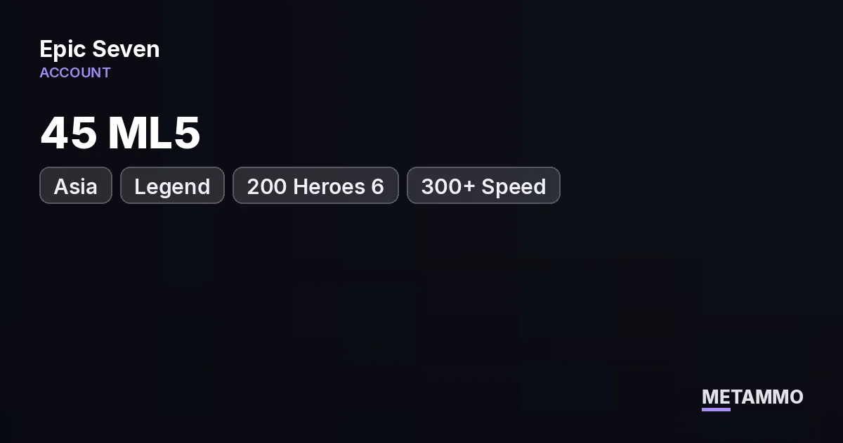 Asia Legend | 45 ML5 | 200 Heroes 6 | 300+ Speed - Epic Seven account summary