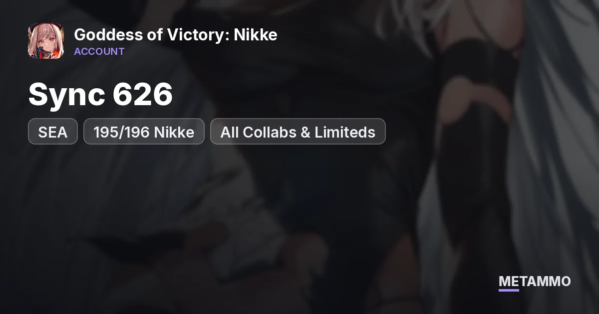 SEA Server | Sync 626 | 195/196 Nikke | All Collabs & Limiteds - Goddess of Victory: Nikke account summary