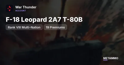 Rank VIII Multi-Nation | F-18 Leopard 2A7 T-80B | 19 Premiums