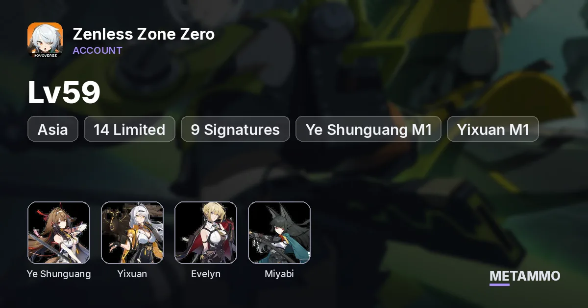 Asia Lv59 | 14 Limited + 9 Signatures | Ye Shunguang M1 | Yixuan M1 | Evelyn M1 | Miyabi + Sign - Zenless Zone Zero account summary