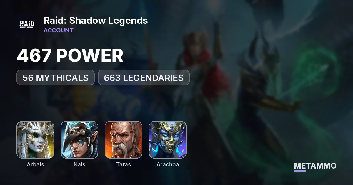 467 POWER | 56 MYTHICALS | 663 LEGENDARIES | ARBAIS & NAIS, LEONARDO, TARAS, ARACHOA - Raid: Shadow Legends account summary