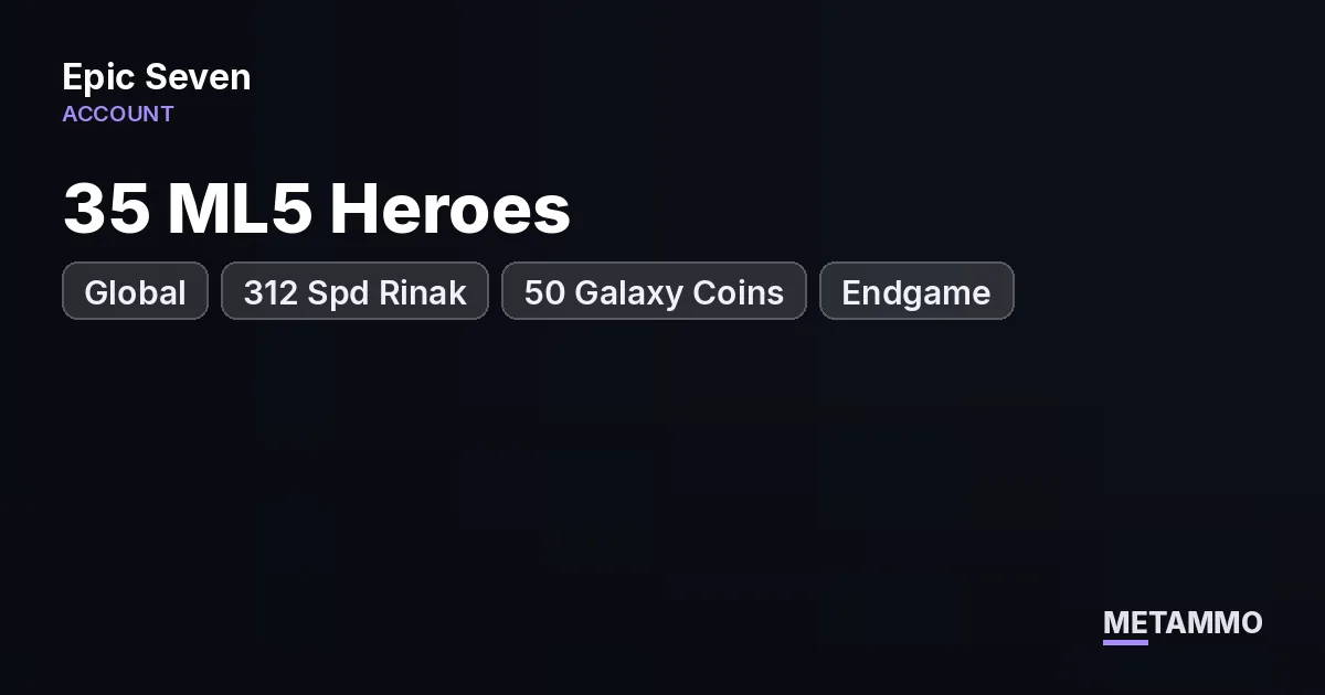 Global | 35 ML5 Heroes | 312 Spd Rinak | 50 Galaxy Coins | Endgame - Epic Seven account summary