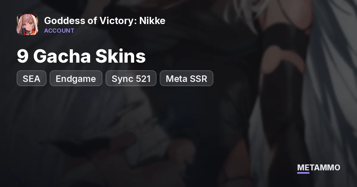 SEA Endgame | Sync 521 | 9 Gacha Skins | Meta SSR - Goddess of Victory: Nikke account summary