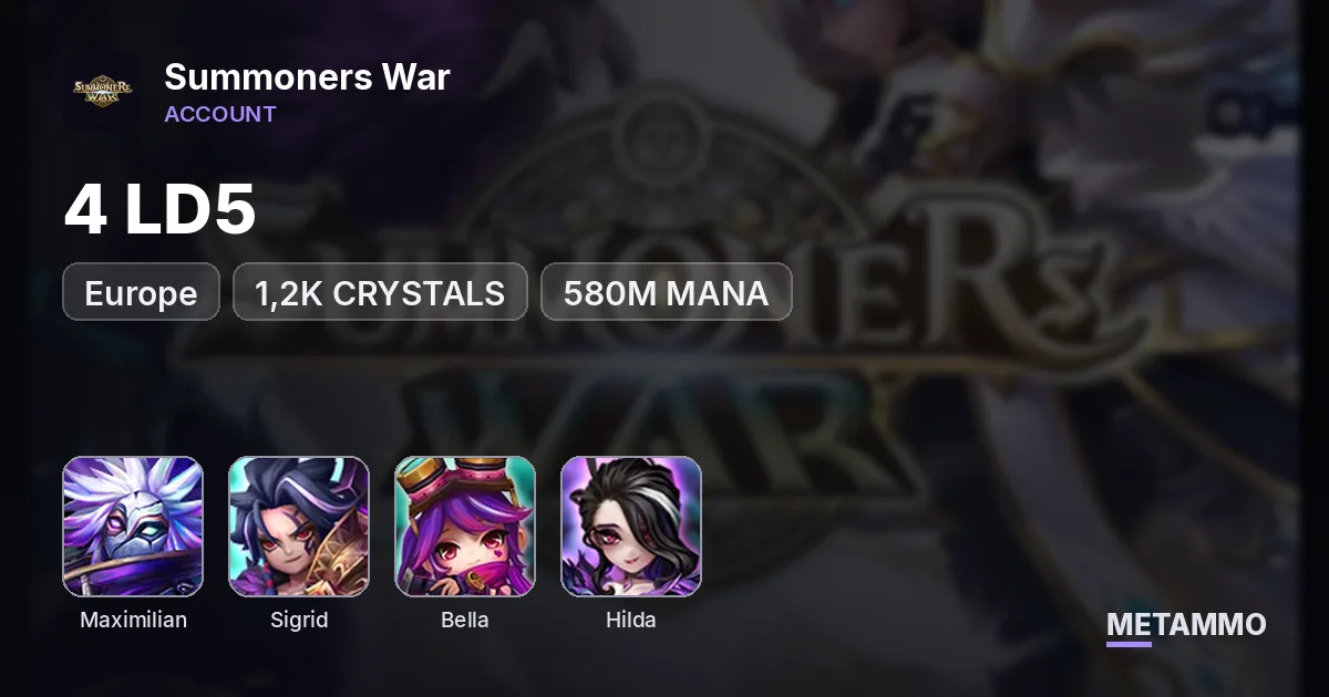 EU, 4LD5, MAXIMILLIAN, SIGRID, BELLA, HILDA, 580M MANA, 1,2K CRYSTALS - Summoners War account summary