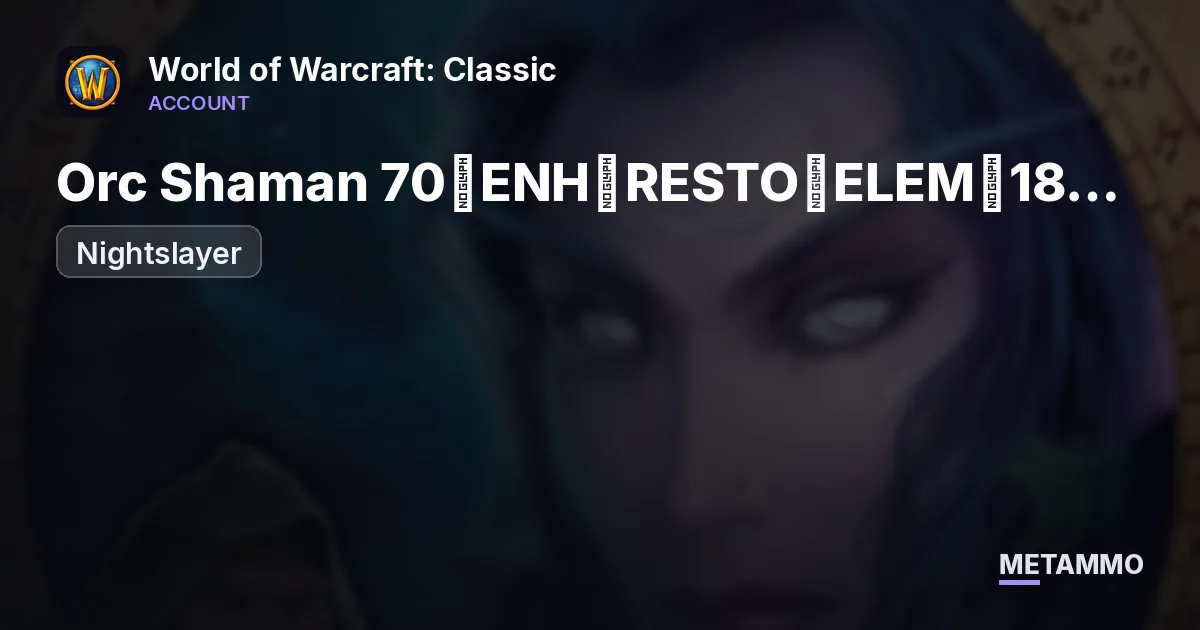 Nightslayer - Orc Shaman 70◈ENH◈RESTO◈ELEM◈1850 GS PVP◈1772 GS PVE◈Herb/Alch 375◈ - World of Warcraft: Classic account summary