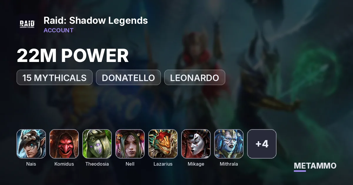 22M POWER|15 MYTHICALS|NAIS|KOMIDUS|THEODOSIA|NELL|LAZARIUS|DONATELLO|LADY MIKAGE|LEONARDO|MITHRALA|ALAZ|KUROSA|KARNAGE|TARAS - Raid: Shadow Legends account summary