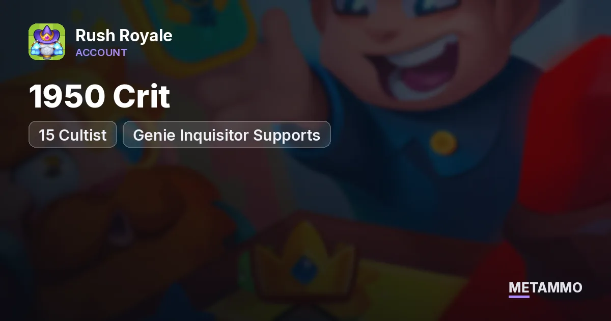 1950 Crit | 15 Cultist | Genie Inquisitor Supports - Rush Royale account summary