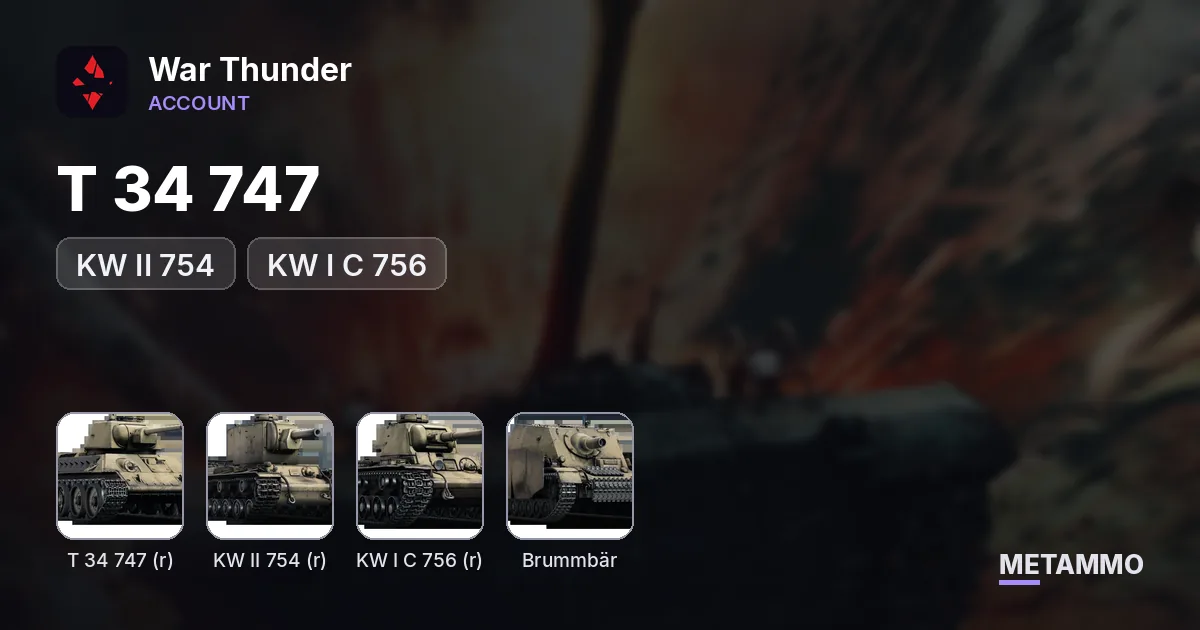 T 34 747 (r), KW II 754 (r), KW I C 756 (r), Brummbär - War Thunder account summary